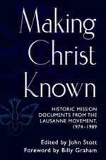 Making Christ Known: Historic Mission Documents from the Lausanne Movement, 1974- 1989