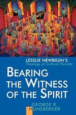 Bearing the Witness of the Spirit: Leslie Newbigin's Theology of Cultural Plurality