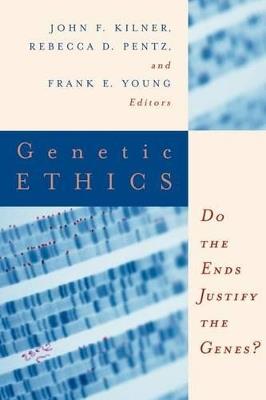 The Center for Bioethics and Human Dignity Presents Genetic Ethics: Do the Ends Justify the Genes? - KILNER J - cover
