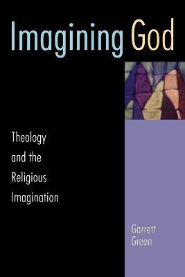 Imagining God: Theology and the Religious Imagination - Garrett Green - cover