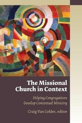 Missional Church in Context: Helping Congregations Develop Contextual Ministry - cover