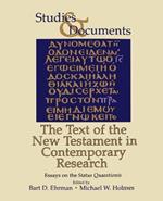 The Text of the New Testament in Contemporary Research: Essays on the Status Quaestionis Bart D. Ehrman