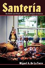 Santeria: The Beliefs and Rituals of a Growing Religion in America.