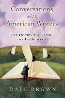 Conversations with American Writers: The Doubt, the Faith, the in-Between