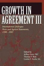 Growth in Agreement III: International Dialogue Texts and Agreed Statements, 1998-2005