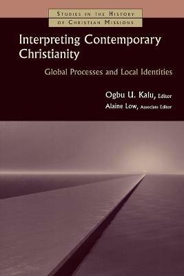 Interpreting Contemporary Christianity: Global Processes and Local Identities - cover