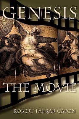 Genesis: The Movie - Robert, Farrar Capon - cover