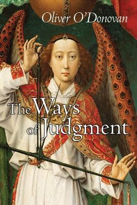 The Ways of Judgment: The Bampton Lectures, 2003 - Oliver O'Donovan - cover