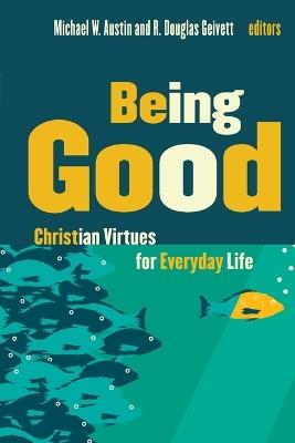 Being Good: Christian Virtues for Everyday Life - cover