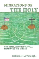 Migrations of the Holy: God, State, and the Political Meaning of the Church