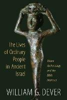 Lives of Ordinary People in Ancient Israel: When Archaeology and the Bible Intersect