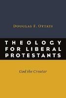 Theology for Liberal Protestants: God the Creator