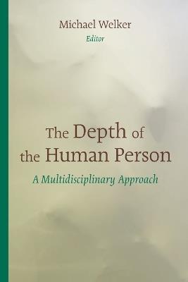 Depth of the Human Person: A Multidisciplinary Approach - cover