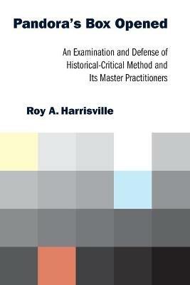 Pandora's Box Opened: An Examination and Defense of Historical-Critical Method and its Master Practitioners - Roy A. Harrisville - cover