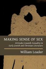 Making Sense of Sex: Attitudes Towards Sexuality in Early Jewish and Christian Literature