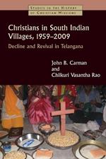 Christians in South Indian Villages, 1959-2009: Decline and Revival in Telangana