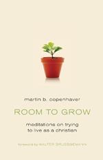 Room to Grow: Meditations on Trying to Live as a Christian