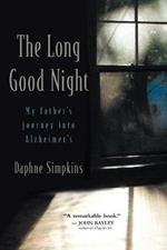 The Long Good Night: My Father's Journey Into Alzheimer's