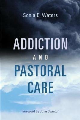 Addiction and Pastoral Care - Sonia E. Waters - cover