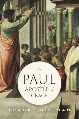Paul, Apostle of Grace - Frank Thielman - cover