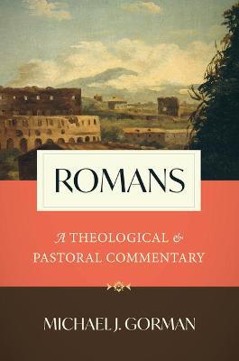 Romans: A Theological and Pastoral Commentary - Michael J. Gorman - cover