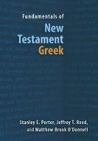 Fundamentals of New Testament Greek - Stanley E Porter,Jeffrey T Reed,Matthew Brook O'Donnell - cover