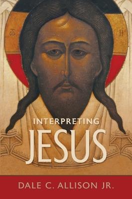 Interpreting Jesus - Dale C Allison - cover