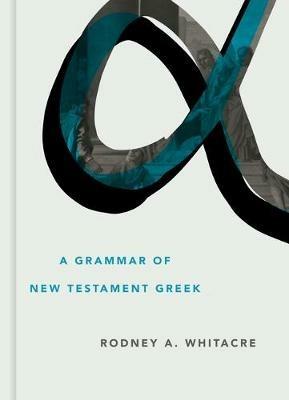 Grammar of New Testament Greek - Rodney A Whitacre - cover