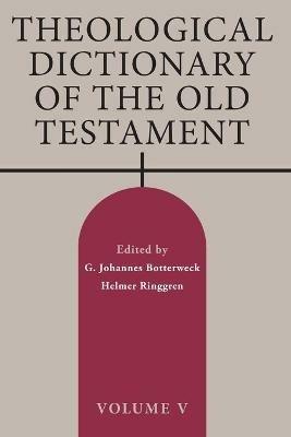 Theological Dictionary of the Old Testament, Volume V - G Johannes Botterweck - cover