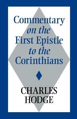 Commentary on the First Epistle to the Corinthians - Charles Hodge - cover