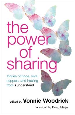 The Power of Sharing: Stories of Hope, Love, Support, and Healing from I Understand - cover