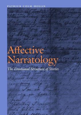 Affective Narratology: The Emotional Structure of Stories - Patrick Colm Hogan - cover