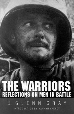 The Warriors: Reflections on Men in Battle - J. Glenn Gray - cover