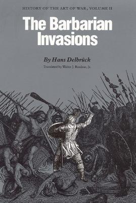 The Barbarian Invasions: History of the Art of War, Volume II - Hans Delbruck - cover