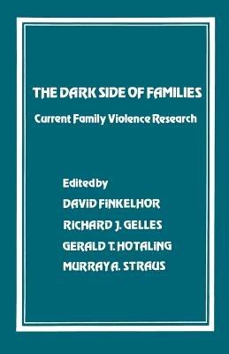 The Dark Side of Families: Current Family Violence Research - cover