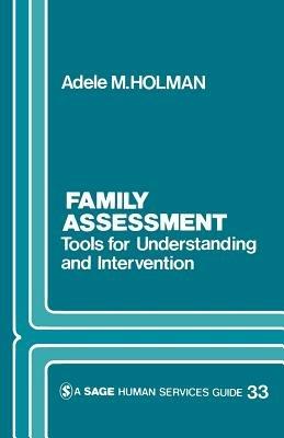 Family Assessment: Tools for Understanding and Intervention - Adele Holman - cover