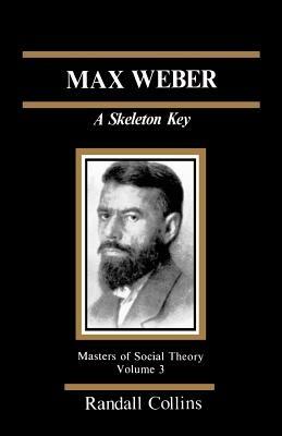 Max Weber: A Skeleton Key - Randall Collins - cover