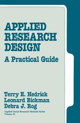 Applied Research Design: A Practical Guide - Terry E. Hedrick,Leonard Bickman,Debra J. Rog - cover