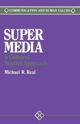 Super Media: A Cultural Studies Approach - Michael Real - cover