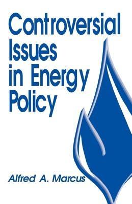 Controversial Issues in Energy Policy - Alfred A. Marcus - cover