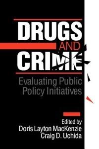 Drugs and Crime: Evaluating Public Policy Initiatives - cover