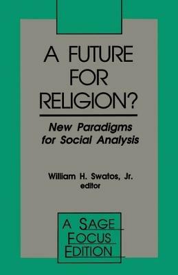 A Future for Religion?: New Paradigms for Social Analysis - cover