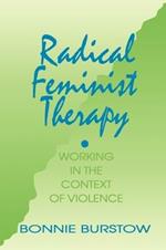 Radical Feminist Therapy: Working in the Context of Violence