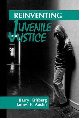 Reinventing Juvenile Justice - Barry A. Krisberg,James F. Austin - cover