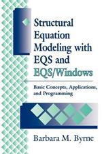 Structural Equation Modeling with EQS and EQS/WINDOWS: Basic Concepts, Applications, and Programming