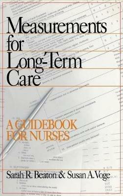 Measurements for Long-Term Care: A Guidebook for Nurses - Sarah  R. Beaton,Susan  A. Voge - cover