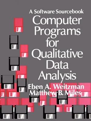 Computer Programs for Qualitative Data Analysis: A Software Sourcebook - Eben Weitzman,Matthew B. Miles - cover