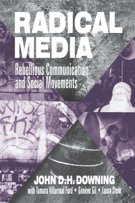 Radical Media: Rebellious Communication and Social Movements - John D. H. Downing - cover
