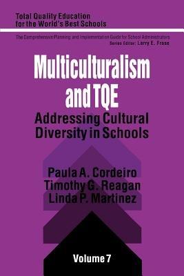 Multiculturalism and TQE: Addressing Cultural Diversity in Schools - Paula A. Cordeiro,Timothy G. Reagan,Linda Pitt Martinez - cover