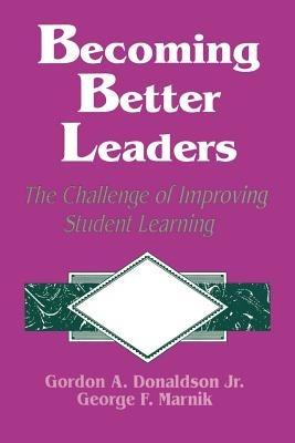 Becoming Better Leaders: The Challenge of Improving Student Learning - cover